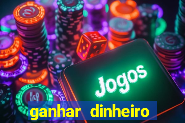 ganhar dinheiro jogando sem deposito